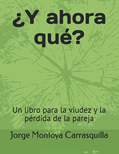 ¿Y ahora qué?: Un libro para la viudez y la pérdida de la pareja (Spanish Edition)
