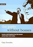 The Party Without Bosses: Lessons On Anti-Capitalism From Guattari And Lula (Semaphore)