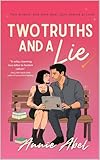 Two Truths And A Lie: A steamy, slow-burn rivals-to-lovers romcom