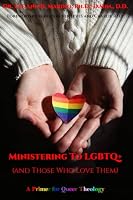 Ministering To LGBTQ+ (and Those Who Love Them): A Primer for Queer Theology 1940197775 Book Cover