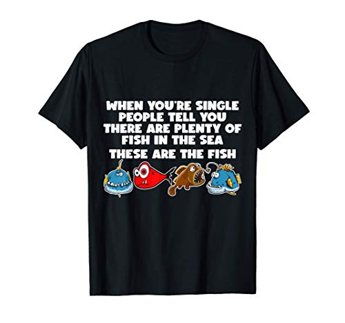 FUNNY SINGLE WOMAN TSHIRT - WHEN YOU'RE SINGLE T-Shirt