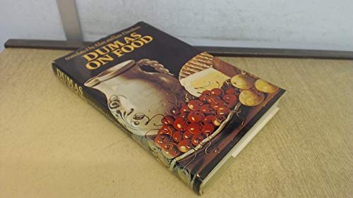 Dumas On Food:: Selections From "Le Grand Dictionnaire De Cuisine"