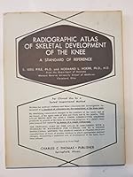 RADIOGRAPHIC ATLAS OF SKELETAL DEVELOPMENT OF THE KNEE. A Standard Reference. B0012KPIYK Book Cover