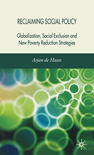 Reclaiming Social Policy: Globalization, Social Exclusion and New Poverty Reduction Strategies