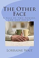 The Other Face: A tale of two forces, the law and deceit 1511796987 Book Cover