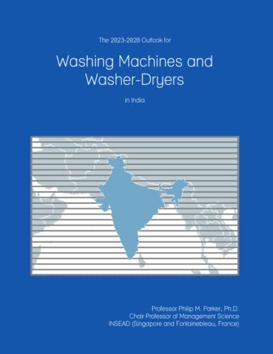 The 2023-2028 Outlook for Washing Machines and Washer-Dryers in India
