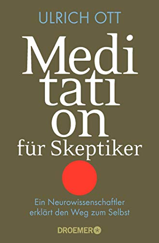 Preisvergleich Produktbild Meditation für Skeptiker: Ein Neurowissenschaftler erklärt den Weg zum Selbst