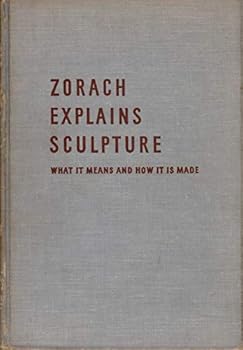 Hardcover Zorach explains sculpture: What it means and how it is made Book