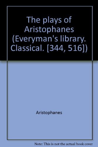 The plays of Aristophanes (Everyman's library. ... B0006ANISA Book Cover
