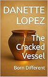The Cracked Vessel: Born Different (English Edition)