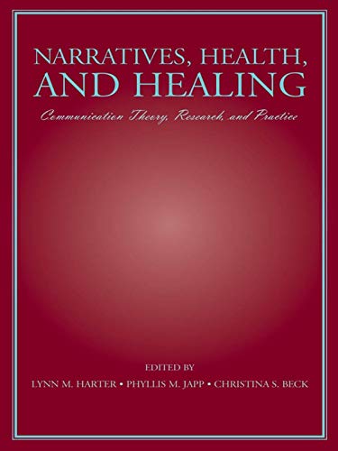 Narratives, Health, and Healing: Communication Theory, Research, and Practice (Routledge Communication Series)