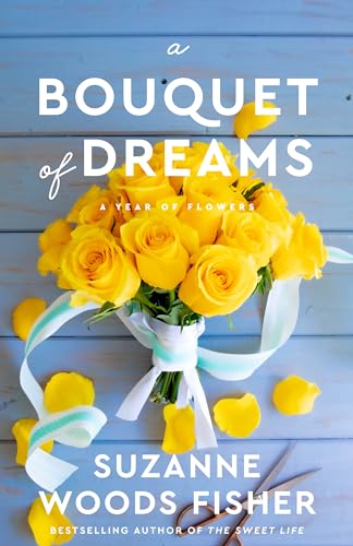 A Bouquet of Dreams (A Year of Flowers Book #2): (A Heartwarming Contemporary Clean Romance Flower Shop Novella)