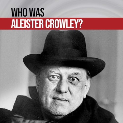 Aleister Crowley - The Wickedest Man In The World?