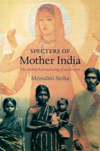 Specters of Mother India: The Global Restructuring of an Empire (Radical Perspectives)