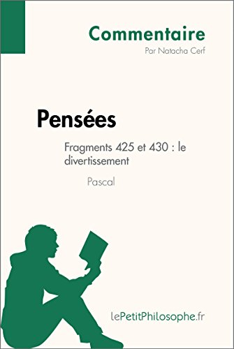Télécharger Pensées de Pascal - Fragments 425 et 430 : le divertissement (Commentaire): Comprendre la philosoph PDF