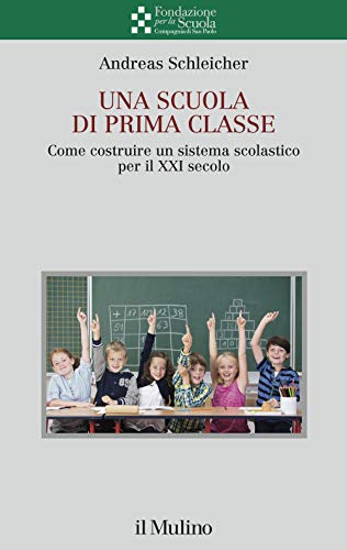 Una Scuola Di Prima Classe. Come Costruire Un Sistema Scolastico Per Il Xxi Secolo