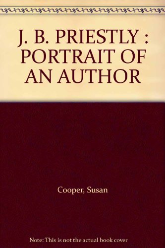 J. B. PRIESTLY : PORTRAIT OF AN AUTHOR B000RAKOTK Book Cover