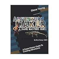 The Adventure Maker: A Game Master Guide To Creating Adventures 1093586141 Book Cover
