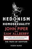 The Hedonism and Homosexuality of John Piper and Sam Allberry: The Truth of Scripture