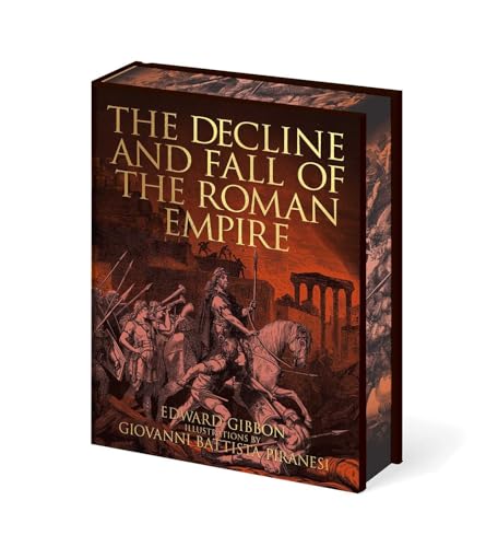 The Decline and Fall of the Roman Empire: Illustrations by Giovanni Battista Piranesi (Arcturus Epic Classics)