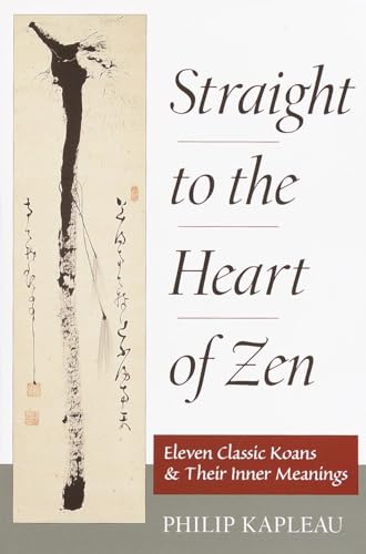 Straight to the Heart of Zen: Eleven Classic Koans and Their Inner Meanings