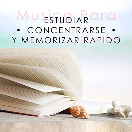 Musica para Estudiar y Concentrarse y Memorizar Rapido by Scents of Spa