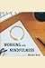 Working with Mindfulness by Mirabai Bush (2012-05-04)