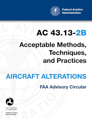 AC 43.13-2B - Acceptable Methods, Techniques, and Practices - Aircraft Alterations (FAA Advisory Circular)