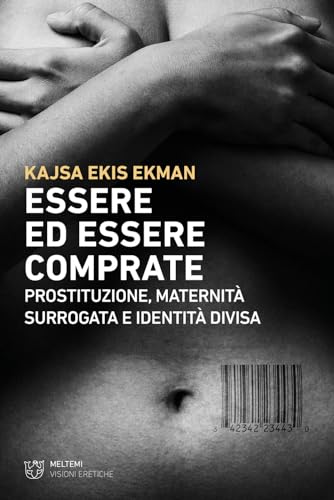 Essere ed essere comprate. Prostituzione, maternità surrogata e identità divis