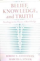 Belief, Knowledge, and Truth; Readings in the Theory of Knowledge B002FKKCBK Book Cover