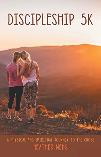 Discipleship 5k: A Physical and Spiritual Journey to the Cross