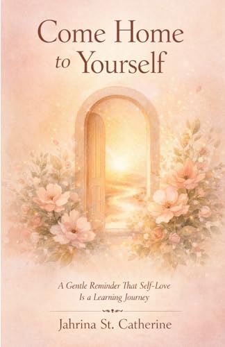 Come Home To Yourself: A Gentle Reminder That Self-Love Is A Learning Journey