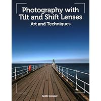 Photography with Tilt and Shift Lenses