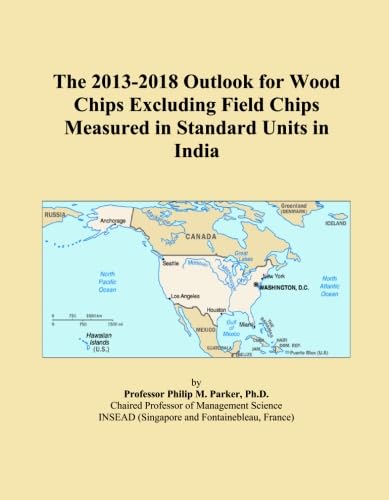 The 2013-2018 Outlook for Wood Chips Excluding Field Chips Measured in Standard Units in India