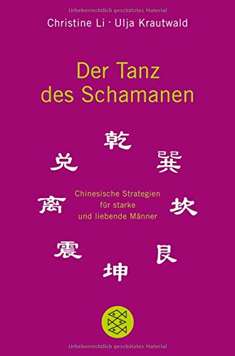 Der Tanz des Schamanen: Chinesische Strategien für starke und liebende Männer