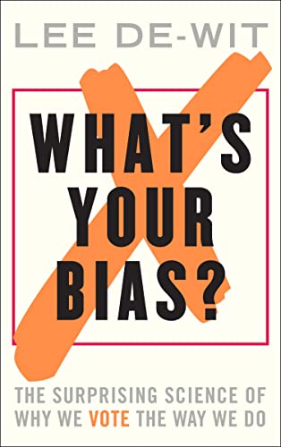  What\'s Your Bias?: The Surprising Science of Why We Vote the Way We Do (English Edition)