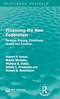 Financing the New Federalism: Revenue Sharing, Conditional Grants and Taxation 1138122165 Book Cover