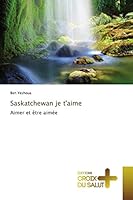 Saskatchewan Je T'Aime 3841699812 Book Cover