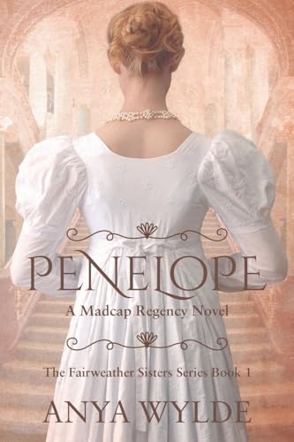 Penelope ( A Madcap Regency Romance ) (The Fairweather Sisters)