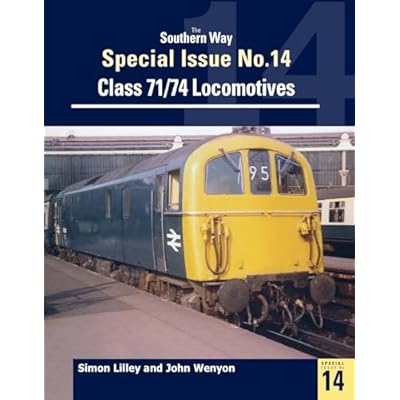 The Southern Way Special Issue No. 14: Class 71/74 Locomotives