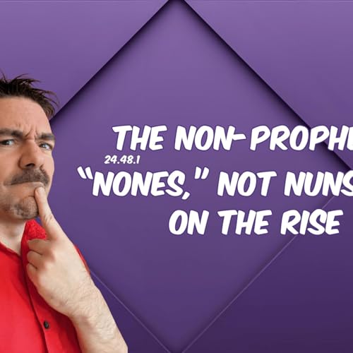The Non-Prophets, Episode 24.48.1 featuring Rob, Flabbergasted, & Stephen Harder