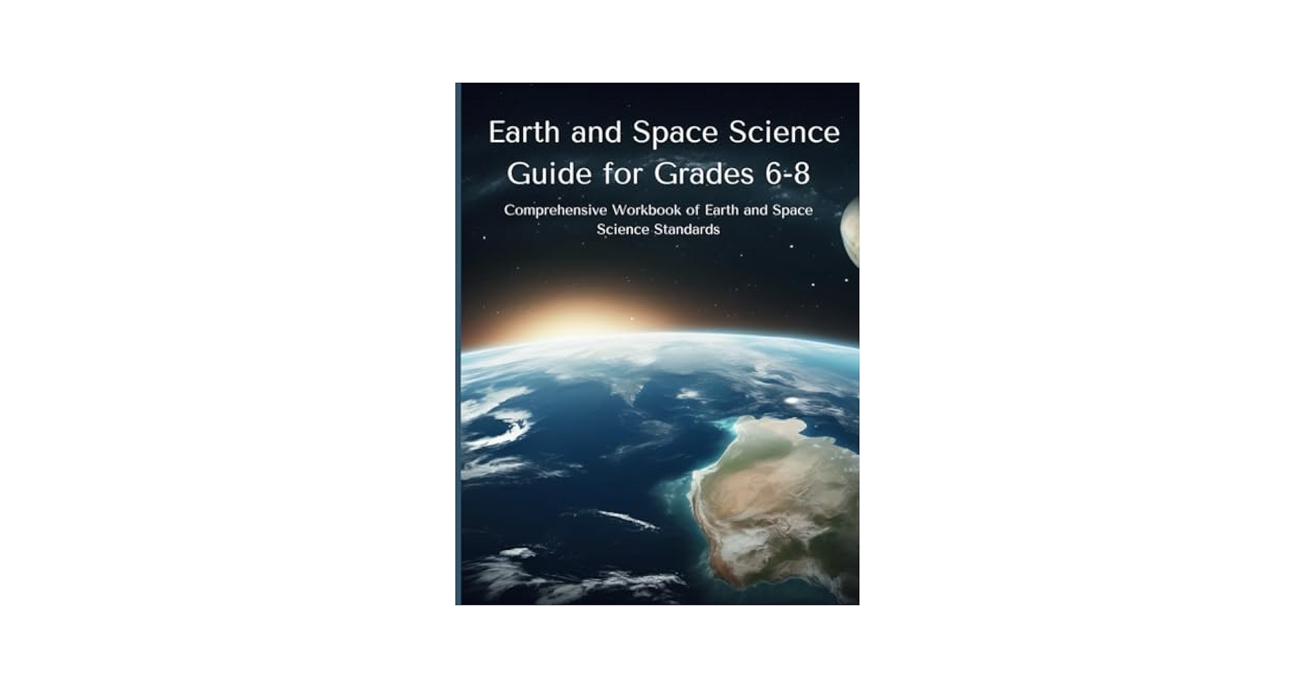 Earth and Space Science Guide for Grades 6-8: Comprehensive