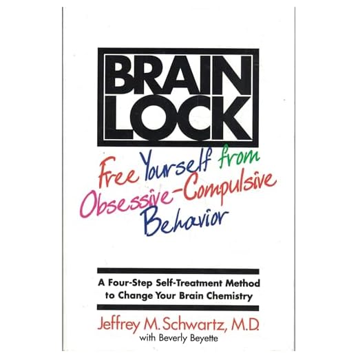 Brain Lock: Free Yourself from Obsessive-Compulsive Behavior