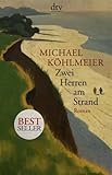 Zwei Herren am Strand: Roman - Michael Köhlmeier Zwei Herren am Strand: Roman - Michael Köhlmeier