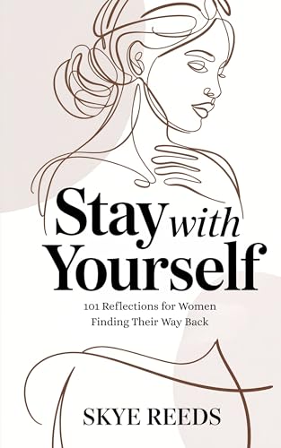 Stay with Yourself: 101 Reflections for Women Finding Their Way Back