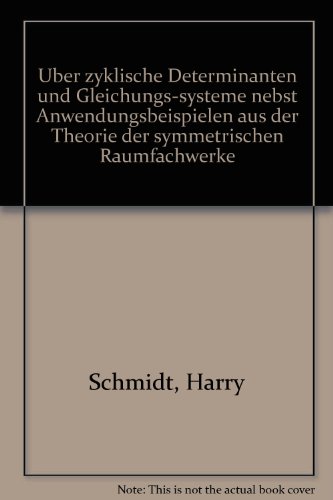 Uber zyklische Determinanten und Gleichungs-systeme nebst Anwendungsbeispielen aus der Theorie der symmetrischen Raumfachwerke