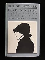 Out of Denmark: Isak Dinesen/Karen Blixen, 1885-1985 and Danish Women Writers Today 8774290584 Book Cover