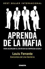 Aprenda de la mafia: Para tener éxito en cualquier empresa "legal" (Conecta)