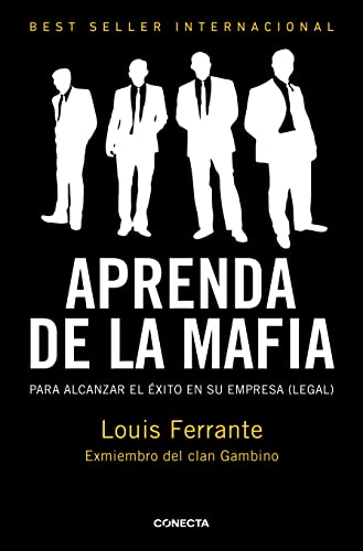 Aprenda de la mafia: Para tener éxito en cualquier empresa 'legal' (Conecta)