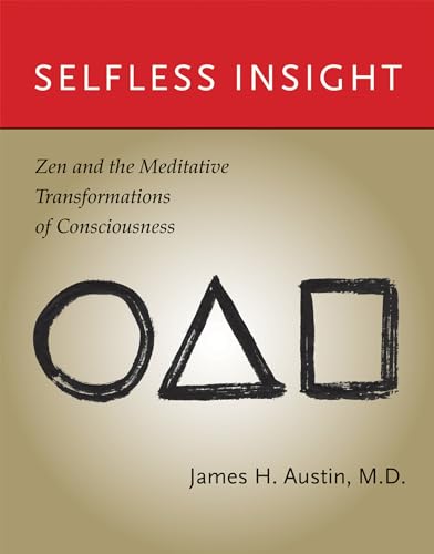 Selfless Insight: Zen and the Meditative Transformations of Consciousness (Mit Press)